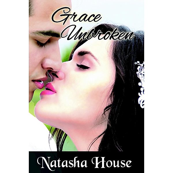 Grace Alive: Grace Unbroken (Grace Alive, #2), Natasha House