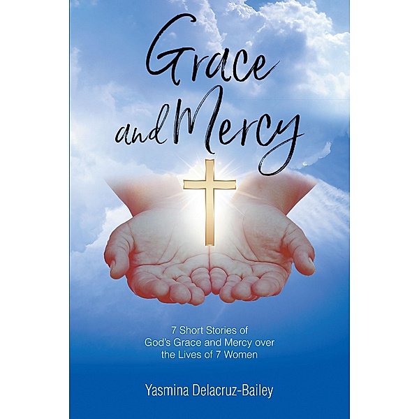 GRACE and MERCY, Yasmina Delacruz-Bailey