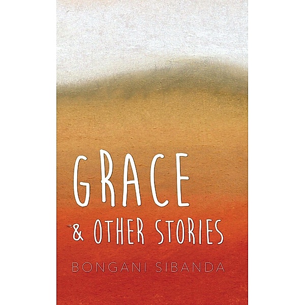 Grace and Other Stories, Bongani Sibanda