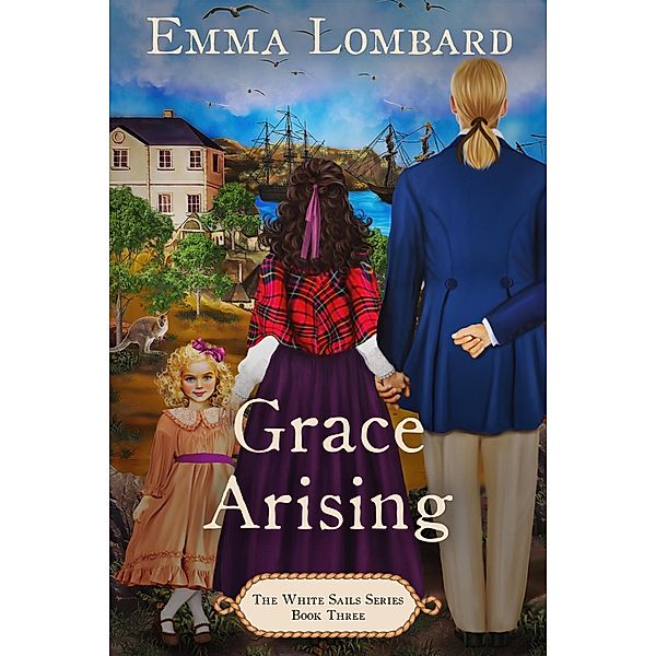 Grace Arising (The White Sails Series, #3) / The White Sails Series, Emma Lombard