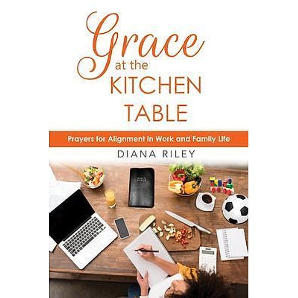 Grace at the Kitchen Table / Kitchen Table Publishing, Diana Riley