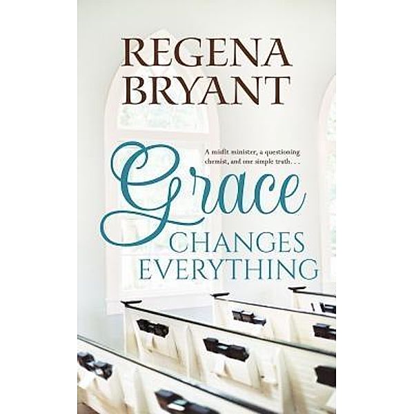 Grace Changes Everything / Kathy Thigpen, Regena Bryant