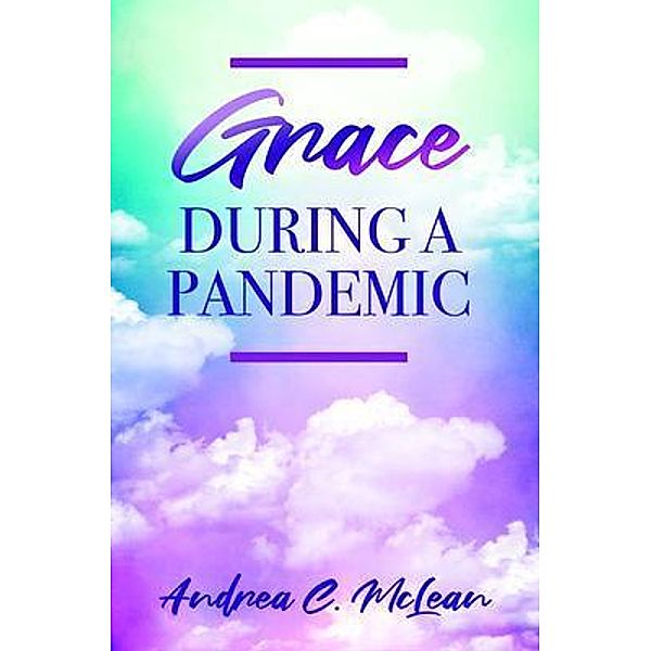 Grace During a Pandemic, Andrea McLean