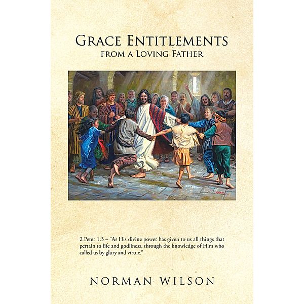 Grace Entitlements from a Loving Father, Norman Wilson