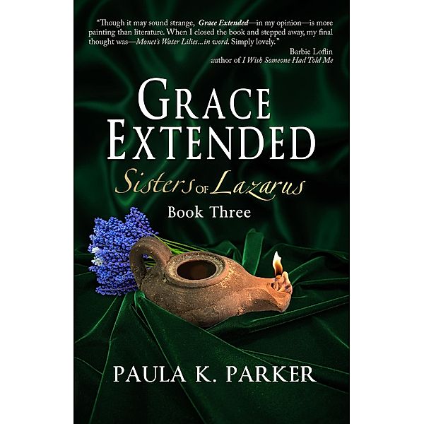 Grace Extended (Sisters of Lazarus, #3) / Sisters of Lazarus, Paula K. Parker