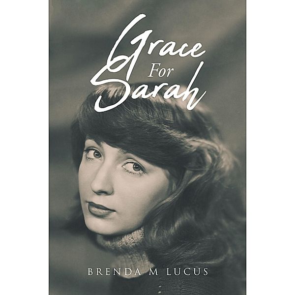 Grace for Sarah, Brenda M Lucus