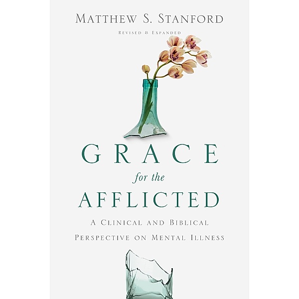 Grace for the Afflicted, Matthew S. Stanford