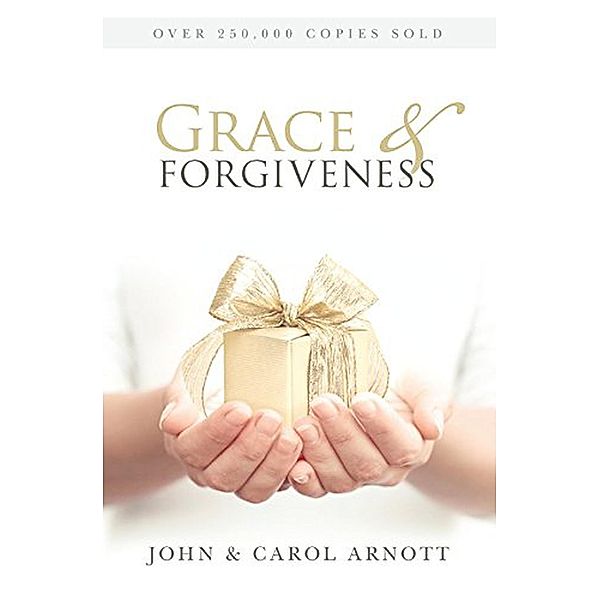 Grace & Forgiveness, Carol Arnott, John Arnott
