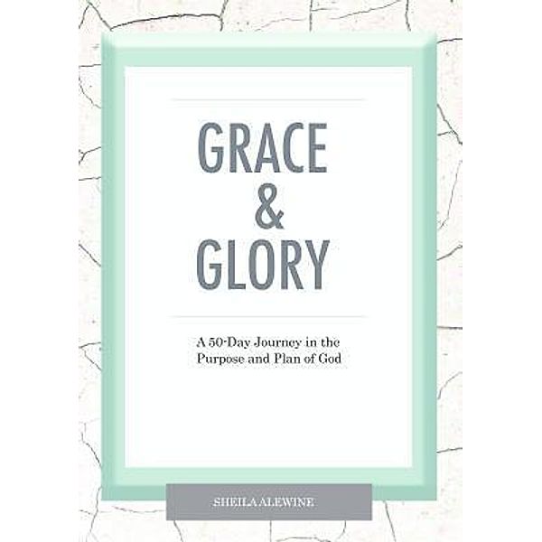 Grace & Glory, Sheila K. Alewine