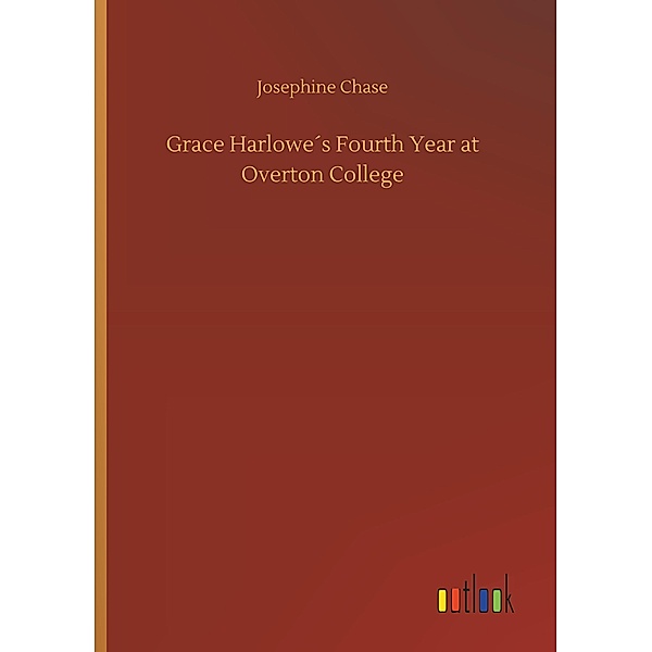 Grace Harlowe's Fourth Year at Overton College, Josephine Chase
