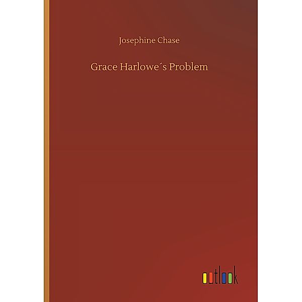 Grace Harlowe's Problem, Josephine Chase