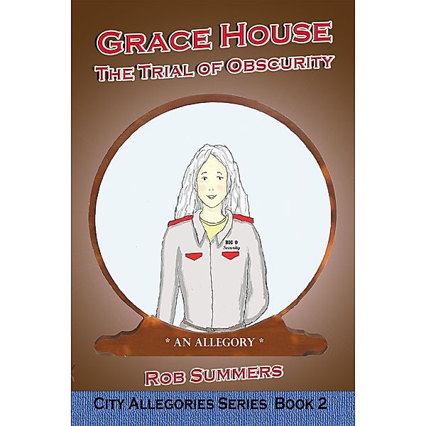 Grace House: The Trial of Obscurity (The City Allegories, #2) / The City Allegories, Rob Summers