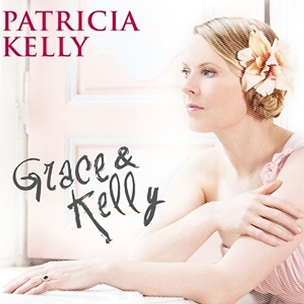 Grace & Kelly (Ltd. Digi Inkl. Fan Booklet), Patricia Kelly