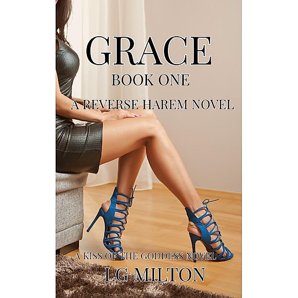 Grace (Kiss of the Goddess, #1) / Kiss of the Goddess, Lg Milton