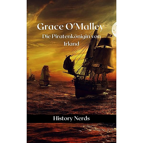 Grace O'Malley: Die Piratenkönigin von Irland, History Nerds