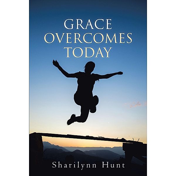 Grace Overcomes Today, Sharilynn Hunt