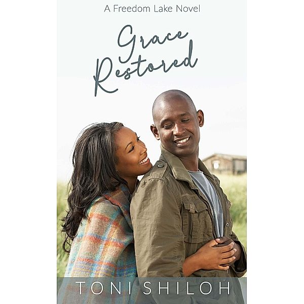 Grace Restored (A Freedom Lake Novel, #2) / A Freedom Lake Novel, Toni Shiloh