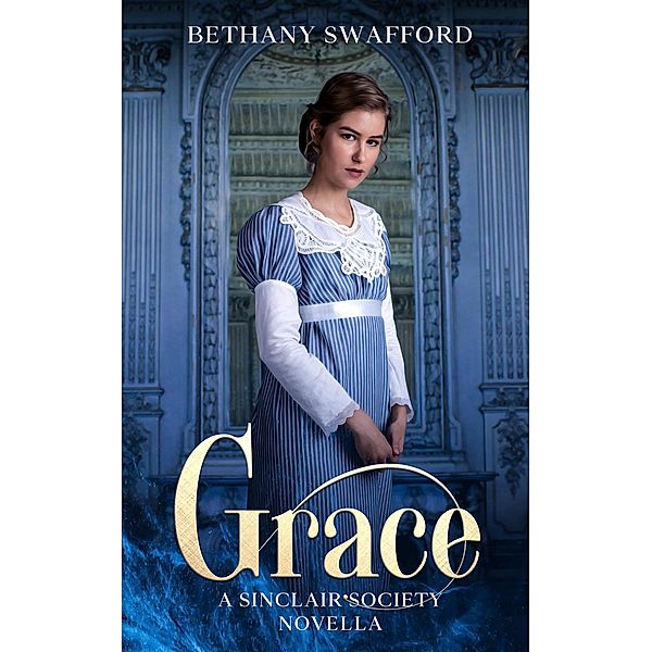 Grace (The Sinclair Society Series, #2.5) / The Sinclair Society Series, Bethany Swafford