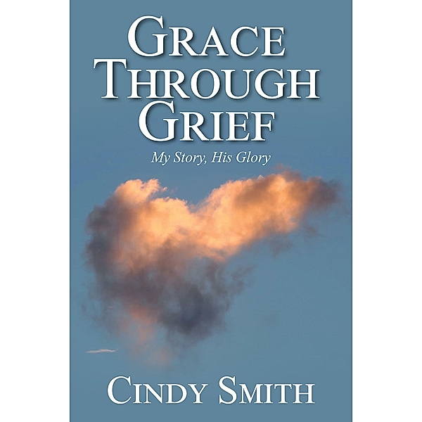 Grace through Grief, Cindy Smith