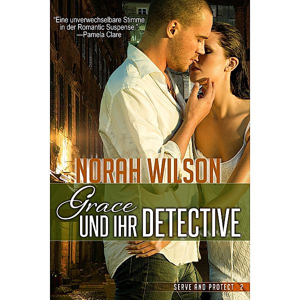 Grace und ihr Detective (Serve and Protect, #2) / Serve and Protect, Norah Wilson