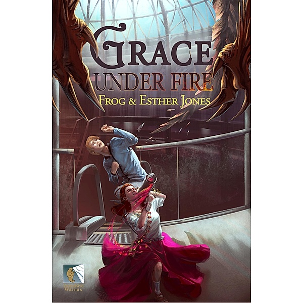 Grace Under Fire (Gift of Grace Urban Fantasy Action Adventure, #1) / Gift of Grace Urban Fantasy Action Adventure, Frog Jones, Esther Jones