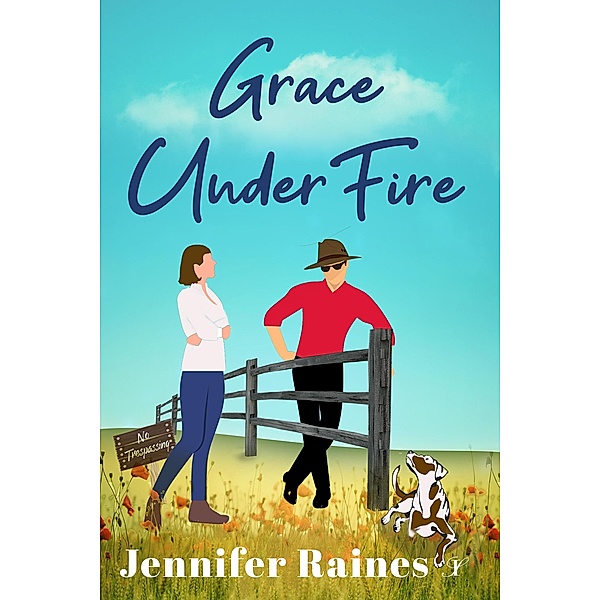 Grace Under Fire (The Anderson Sisters, #2) / The Anderson Sisters, Jennifer Raines