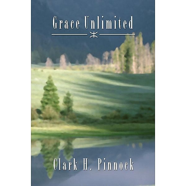 Grace Unlimited, Clark H. Pinnock