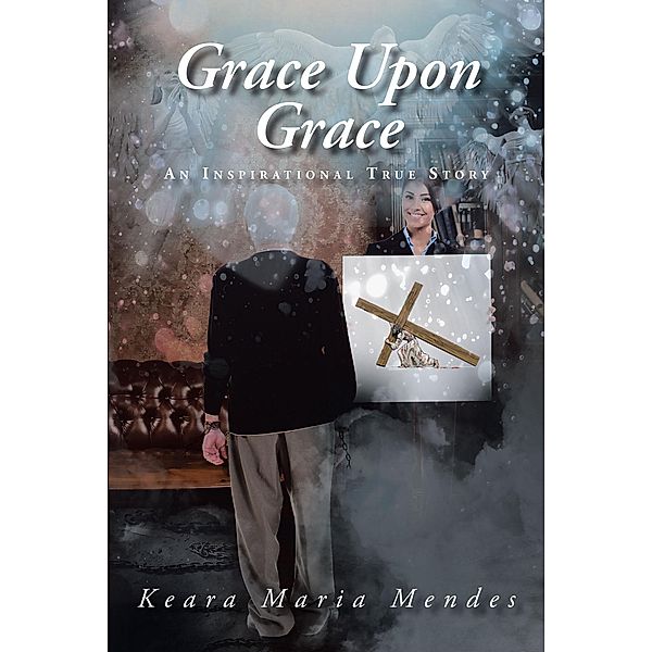 Grace Upon Grace, Keara Maria Mendes