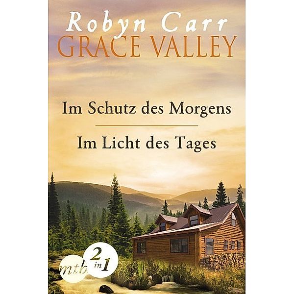 Grace Valley - Im Schutz des Morgens / Im Licht des Tages, Robyn Carr