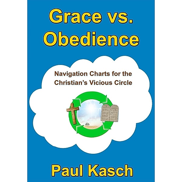 Grace vs. Obedience, Paul Kasch