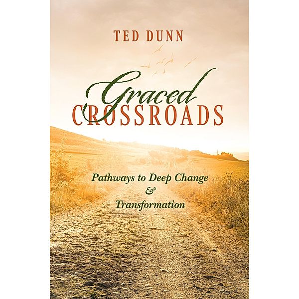 Graced Crossroads, Ted Dunn