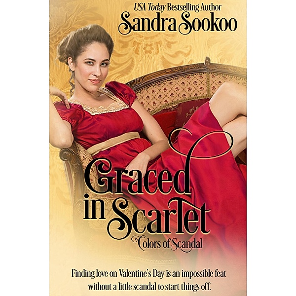 Graced in Scarlet (Colors of Scandal, #5) / Colors of Scandal, Sandra Sookoo