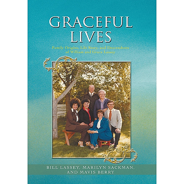 Graceful Lives, Bill Lassey, Marilyn Sackman, Mavis Berry