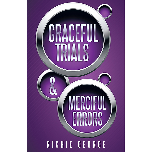 Graceful Trials and Merciful Errors, Richie George