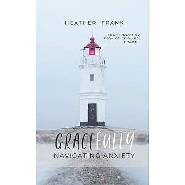 Gracefully Navigating Anxiety, Heather Frank