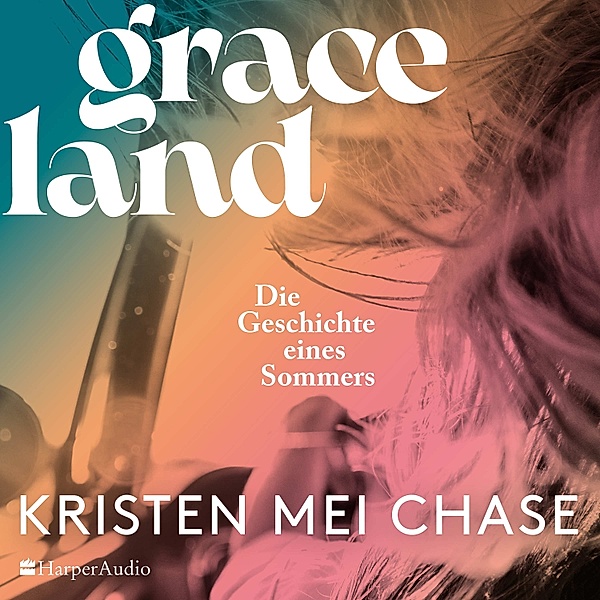 Graceland – Die Geschichte eines Sommers (ungekürzt), Kristen Mei Chase