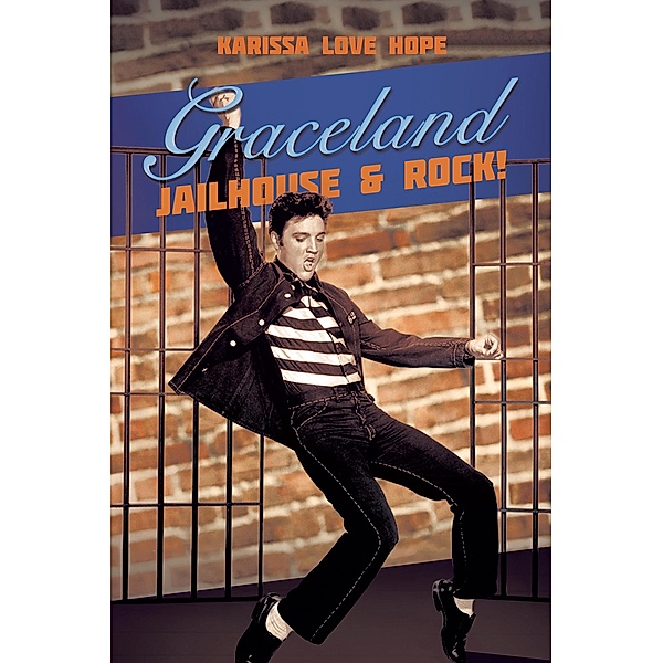 Graceland Jailhouse & Rock!, Karissa Love Hope
