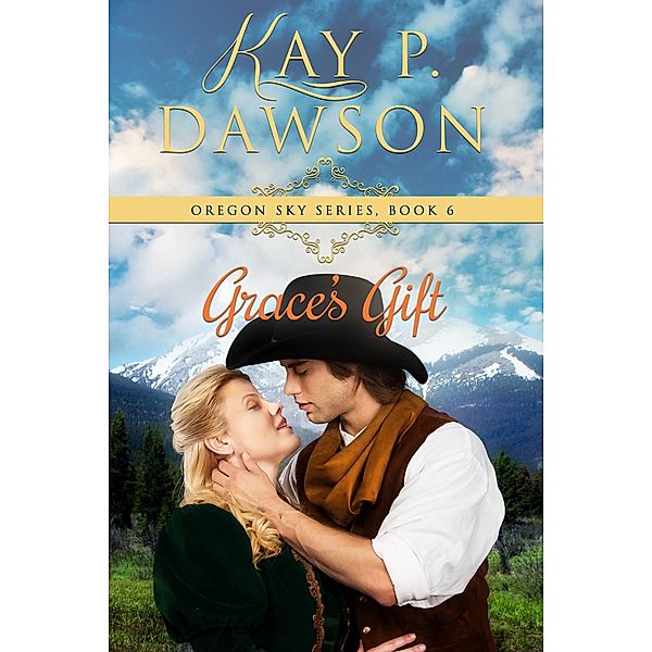 Grace's Gift (Oregon Sky, #6) / Oregon Sky, Kay P. Dawson