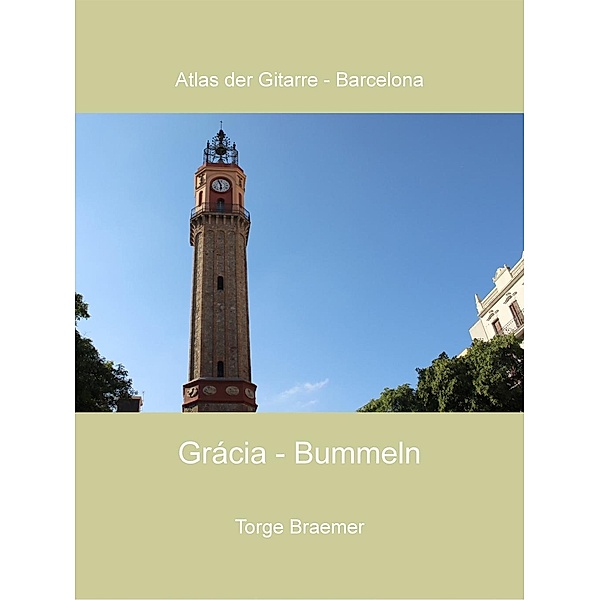 Grácia - Bummeln / Atlas der Gitarre - Barcelona Bd.6, Torge Braemer