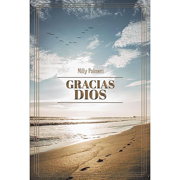 Gracias Dios / Christian Faith Publishing, Inc., Milly Palmeri