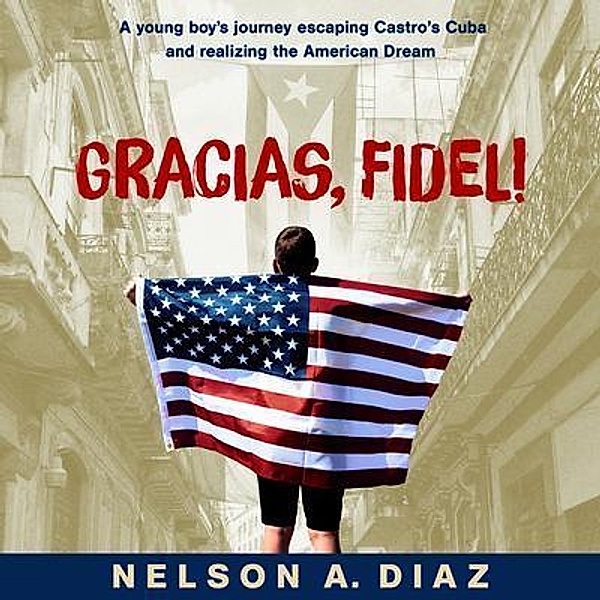 Gracias, Fidel!, Nelson A. Diaz