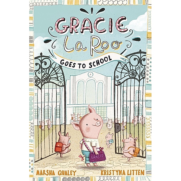 Gracie LaRoo Goes to School / Raintree Publishers, Marsha Qualey