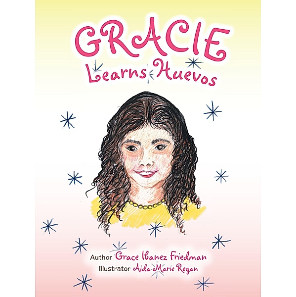 Gracie Learns Huevos, Grace Ibanez Friedman