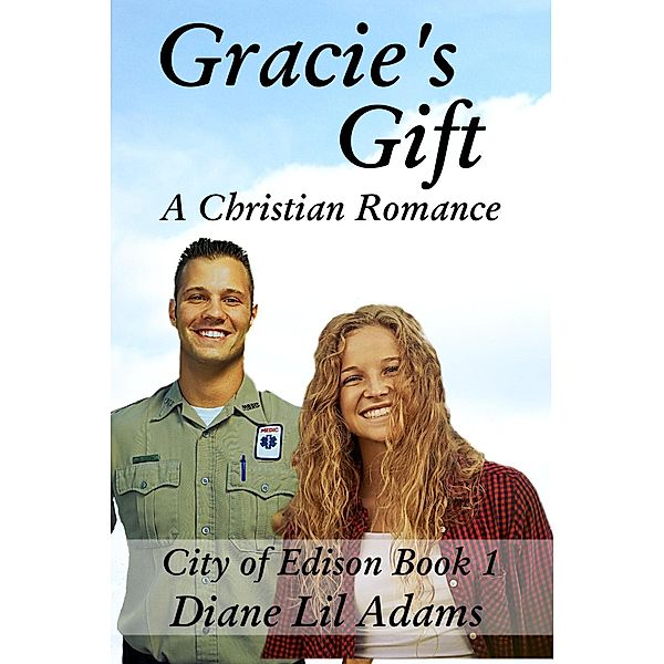 Gracie's Gift - A Christian Romance (City of Edison, #1), Diane Lil Adams