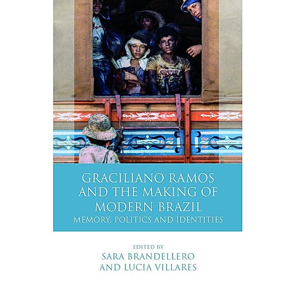 Graciliano Ramos and the Making of Modern Brazil / Iberian and Latin American Studies