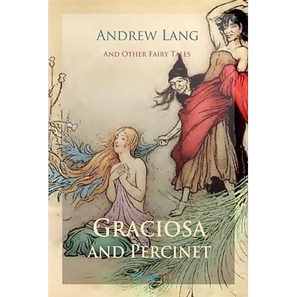 Graciosa and Percinet and Other Fairy Tales, Andrew Lang