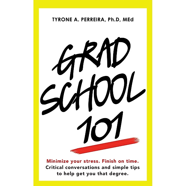 Grad School 101, Tyrone A. Perreira Ph. D