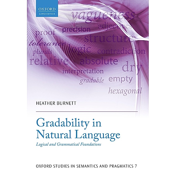 Gradability in Natural Language / Oxford Studies in Semantics and Pragmatics Bd.7, Heather Burnett