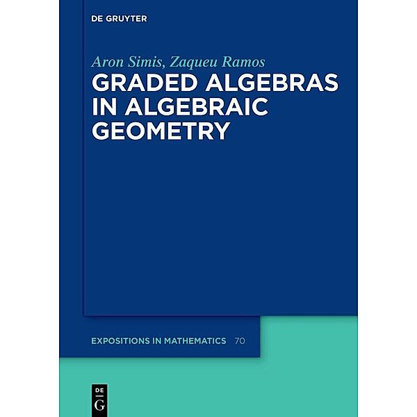 Graded Algebras in Algebraic Geometry, Aron Simis, Zaqueu Ramos