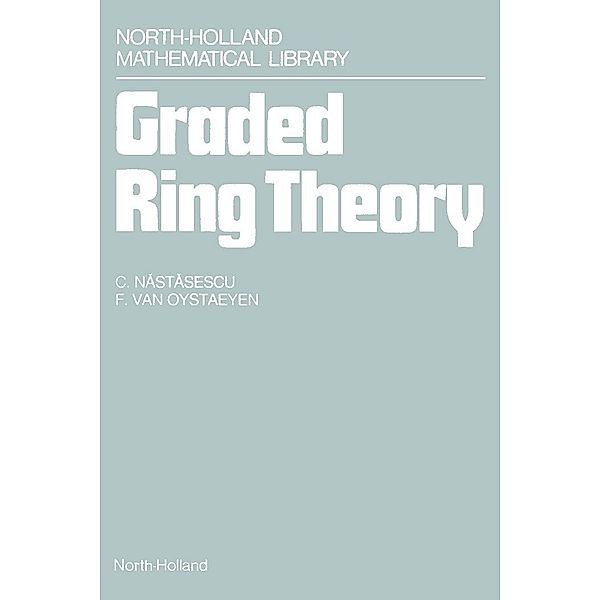 Graded Ring Theory, C. Nastasescu, F. van Oystaeyen